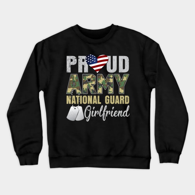 Proud Army National Guard Girlfriend Crewneck Sweatshirt by Otis Patrick